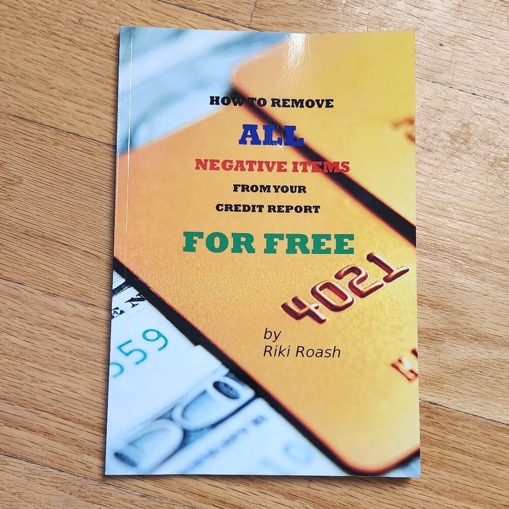How To Remove All Negative Items From Your Credit Report By Riki Roash